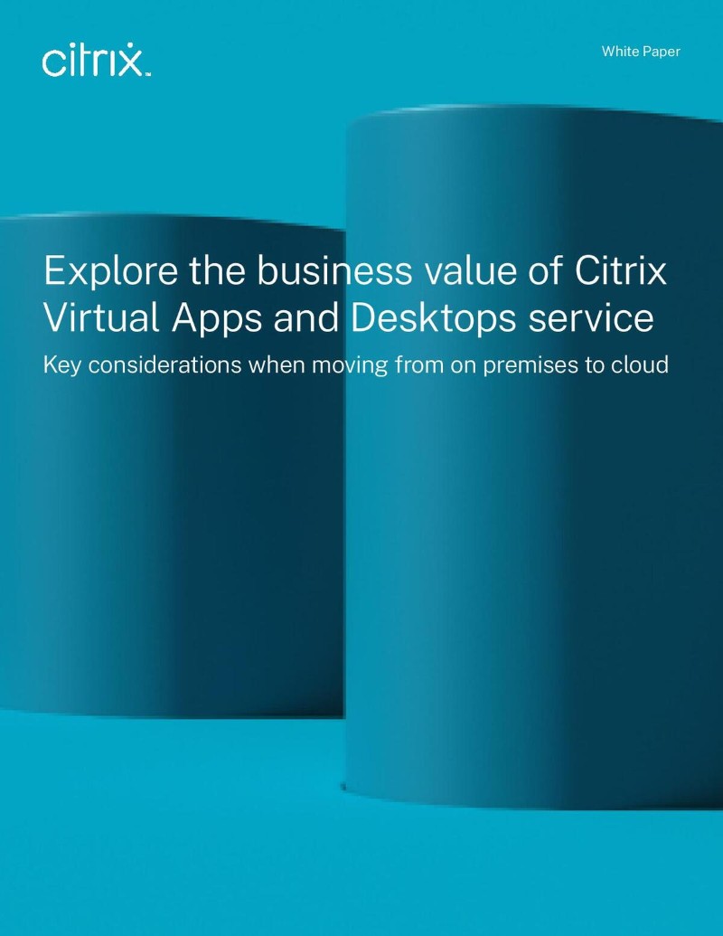 Explore the business value of Citrix Virtual Apps and Desktops service