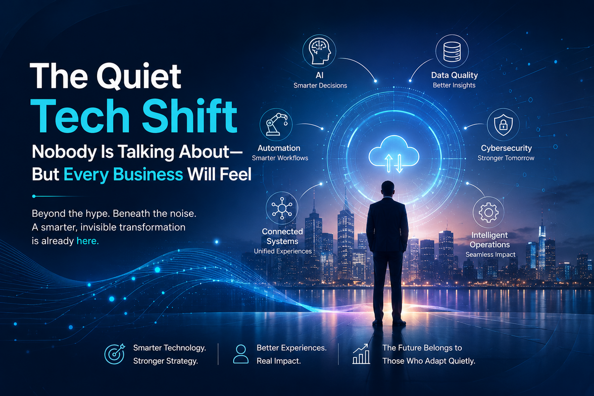 The Quiet Tech Shift blog banner featuring a business professional facing a futuristic digital cityscape with AI, cloud computing, cybersecurity, automation, data quality, and intelligent operations graphics, illustrating the next wave of enterprise technology transformation.